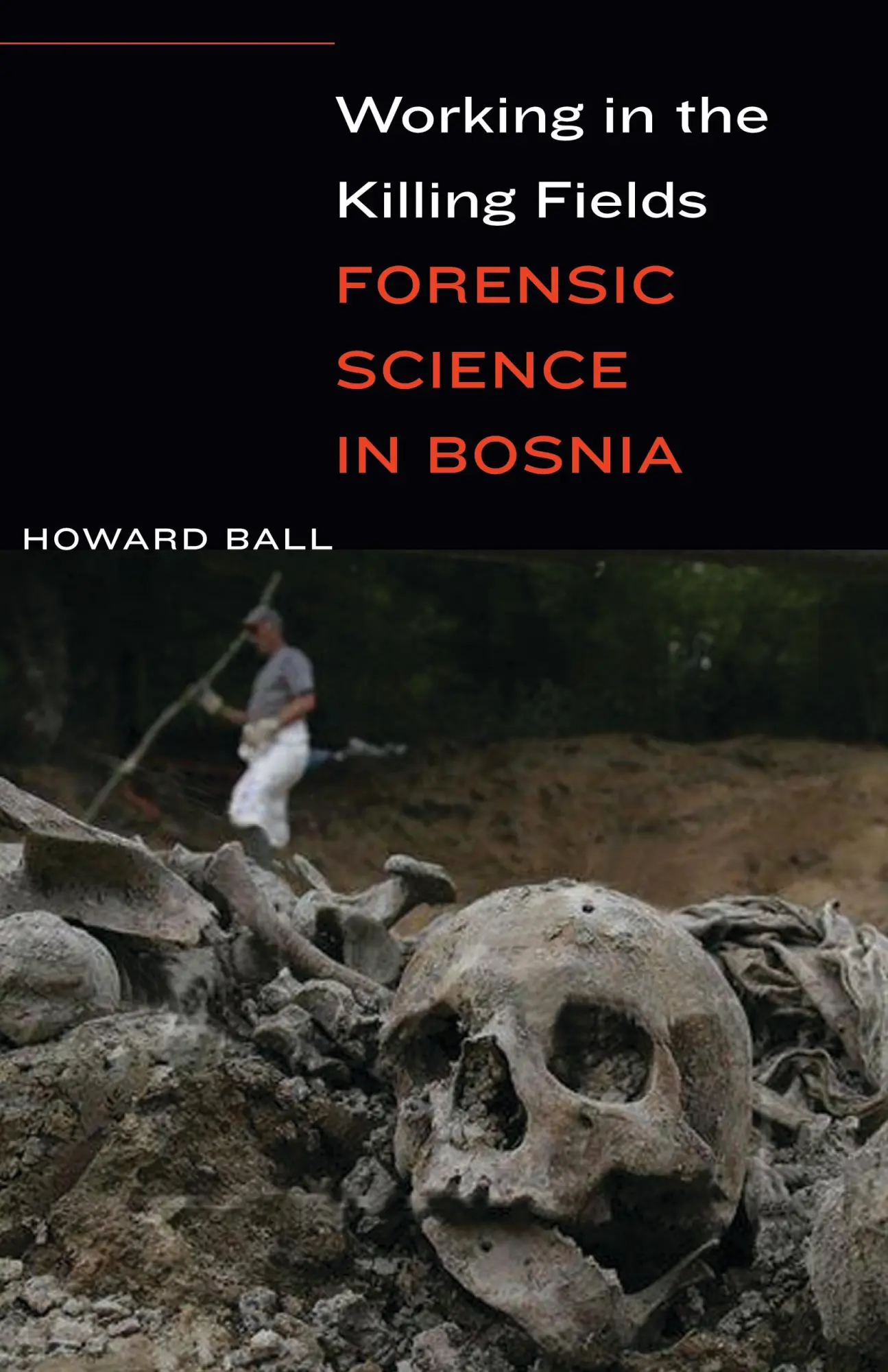 Cover: 9781612347189 | Working in the Killing Fields | Forensic Science in Bosnia | Ball