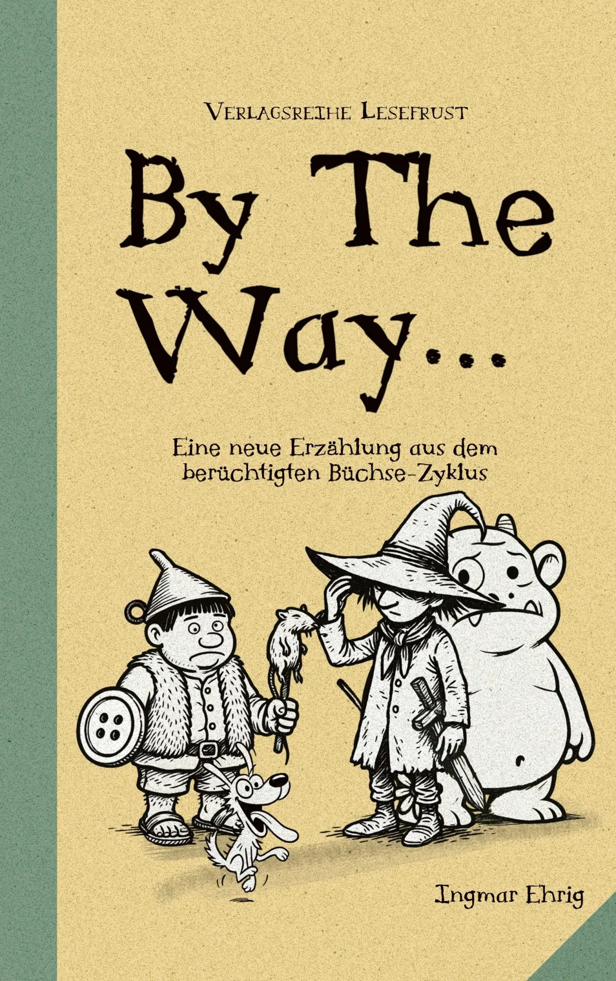 Cover: 9783695177189 | By the Way... | Eine neue Erzählung aus dem berüchtigten Büchse-Zyklus