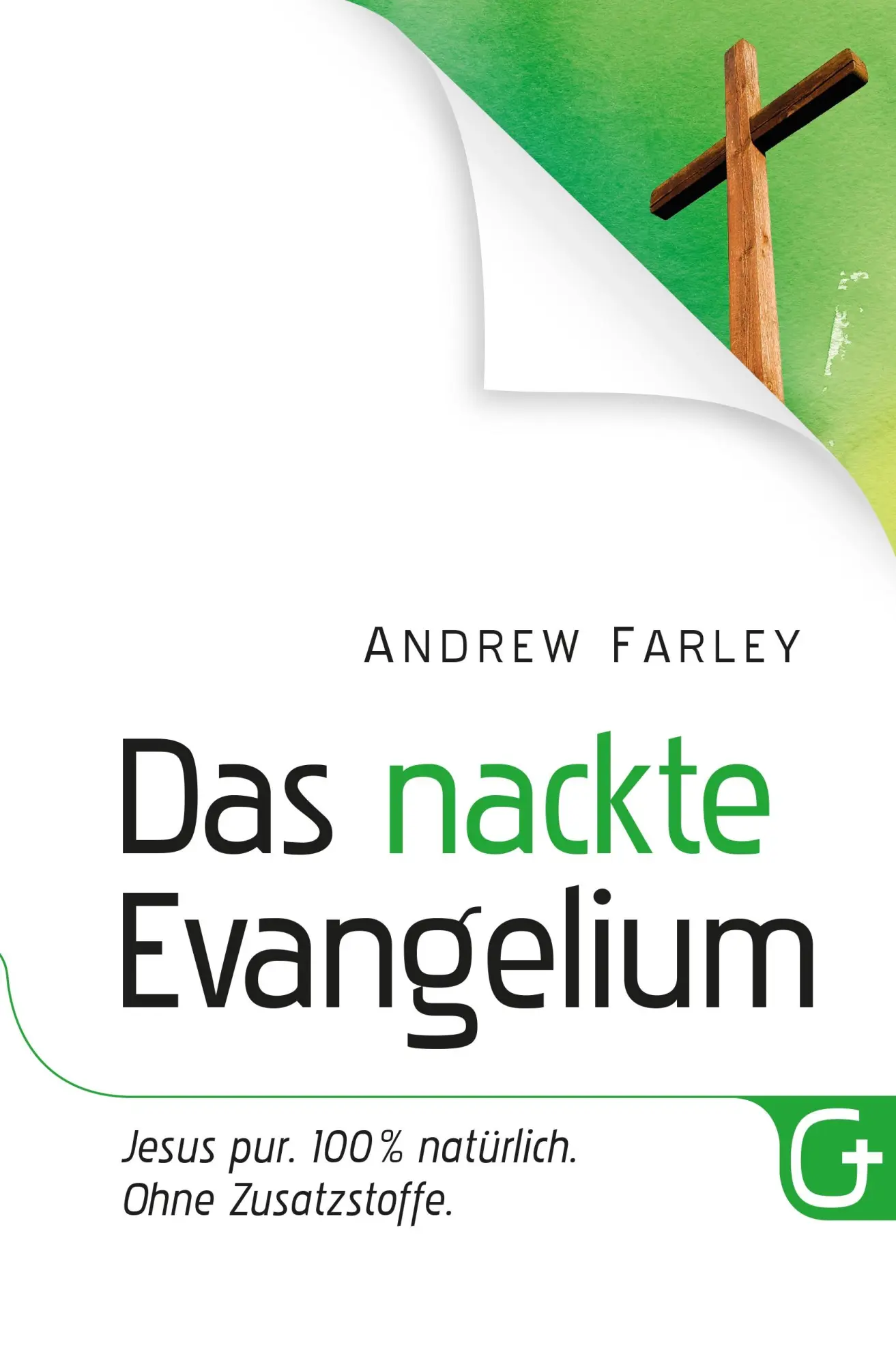 Cover: 9783943597189 | Das nackte Evangelium | Jesus pur. 100 % natürlich. Ohne Zusatzstoffe