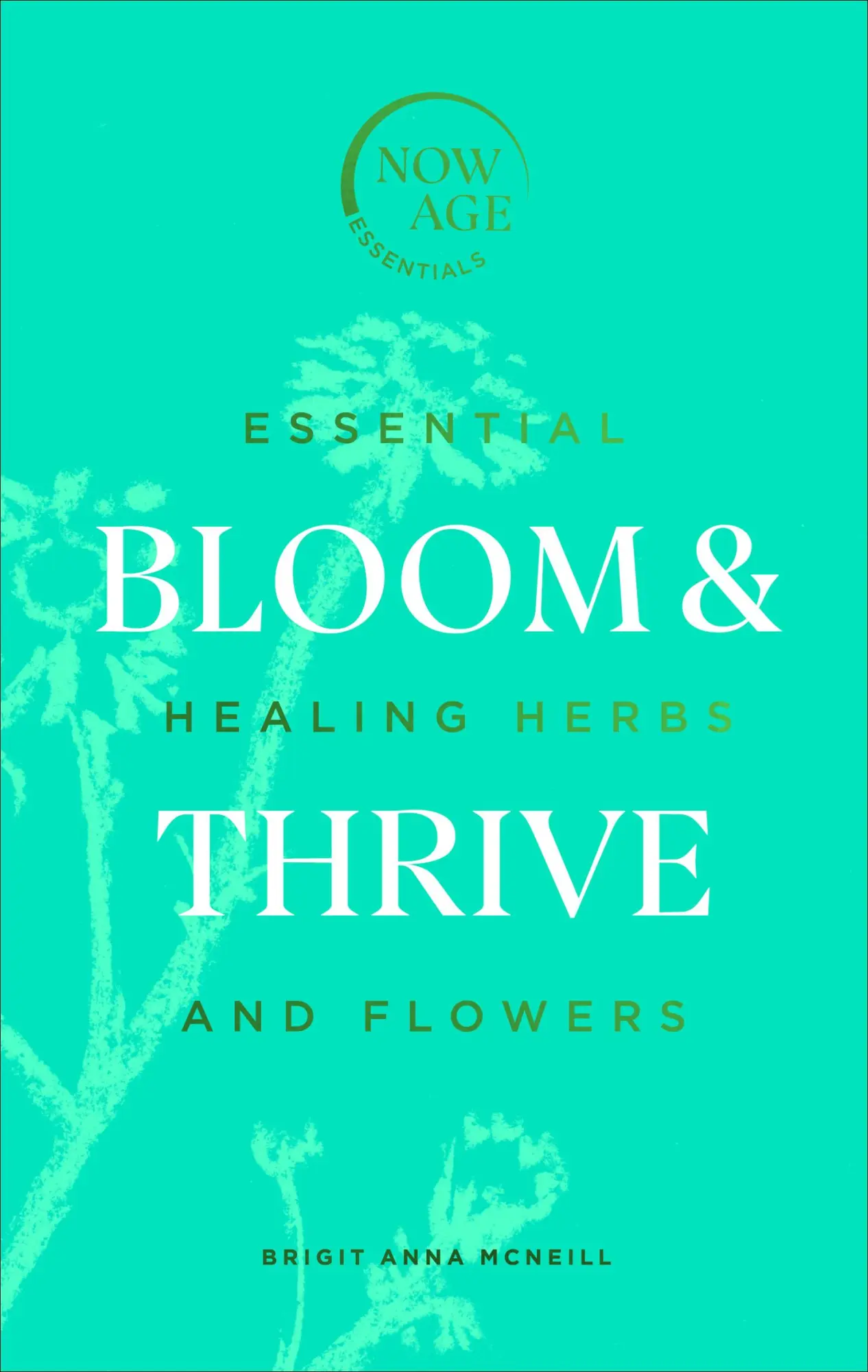 Cover: 9781529107289 | Bloom &amp; Thrive: Essential Healing Herbs and Flowers | McNeill | Buch