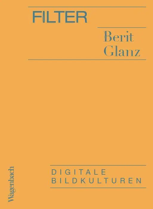Cover: 9783803137289 | Filter | Digitale Bildkulturen | Berit Glanz | Taschenbuch | 80 S.