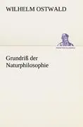 Cover: 9783847237389 | Grundriß der Naturphilosophie | Wilhelm Ostwald | Taschenbuch | 152 S.