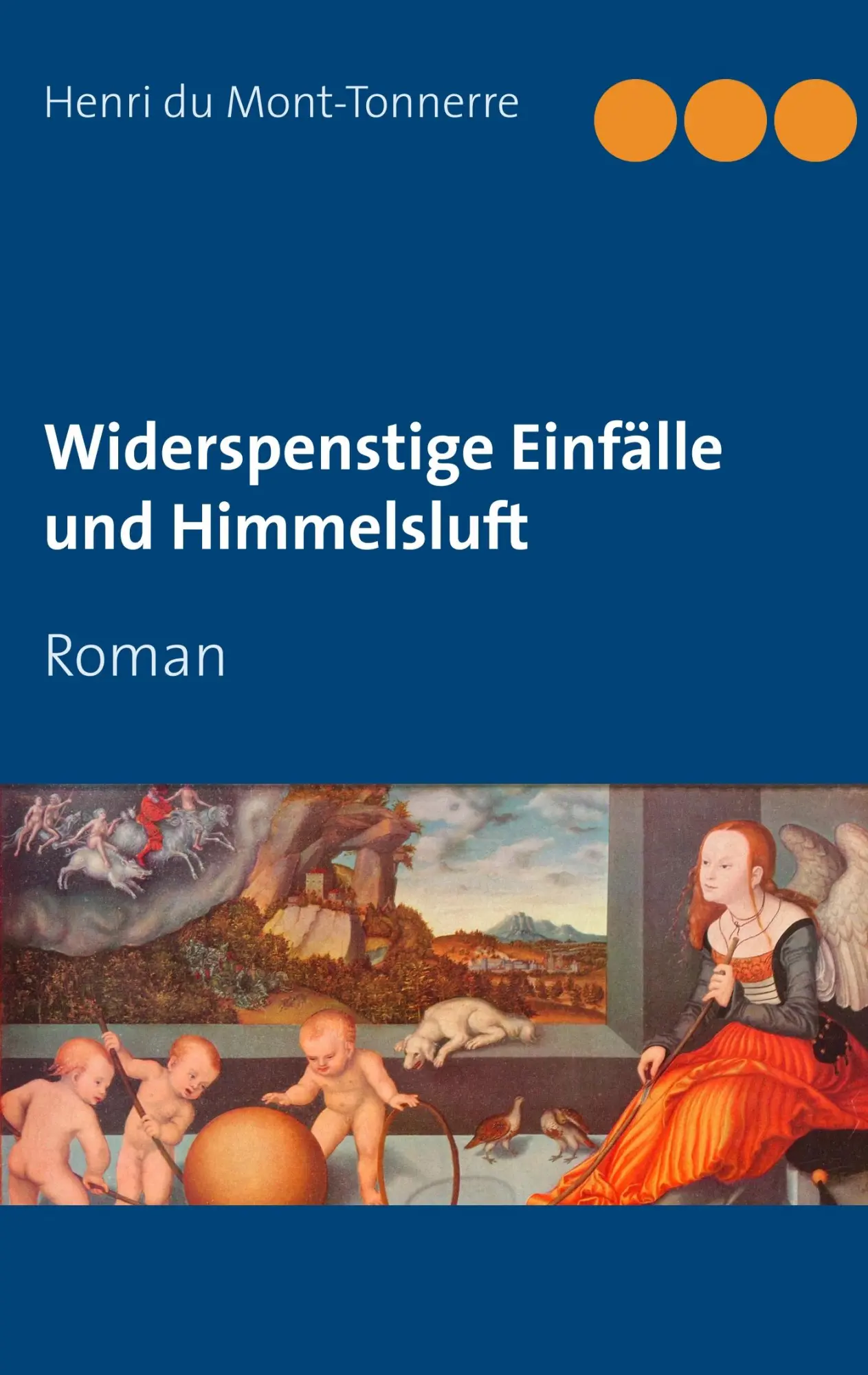 Cover: 9783750417489 | Widerspenstige Einfälle und Himmelsluft | Roman | Mont-Tonnerre | Buch