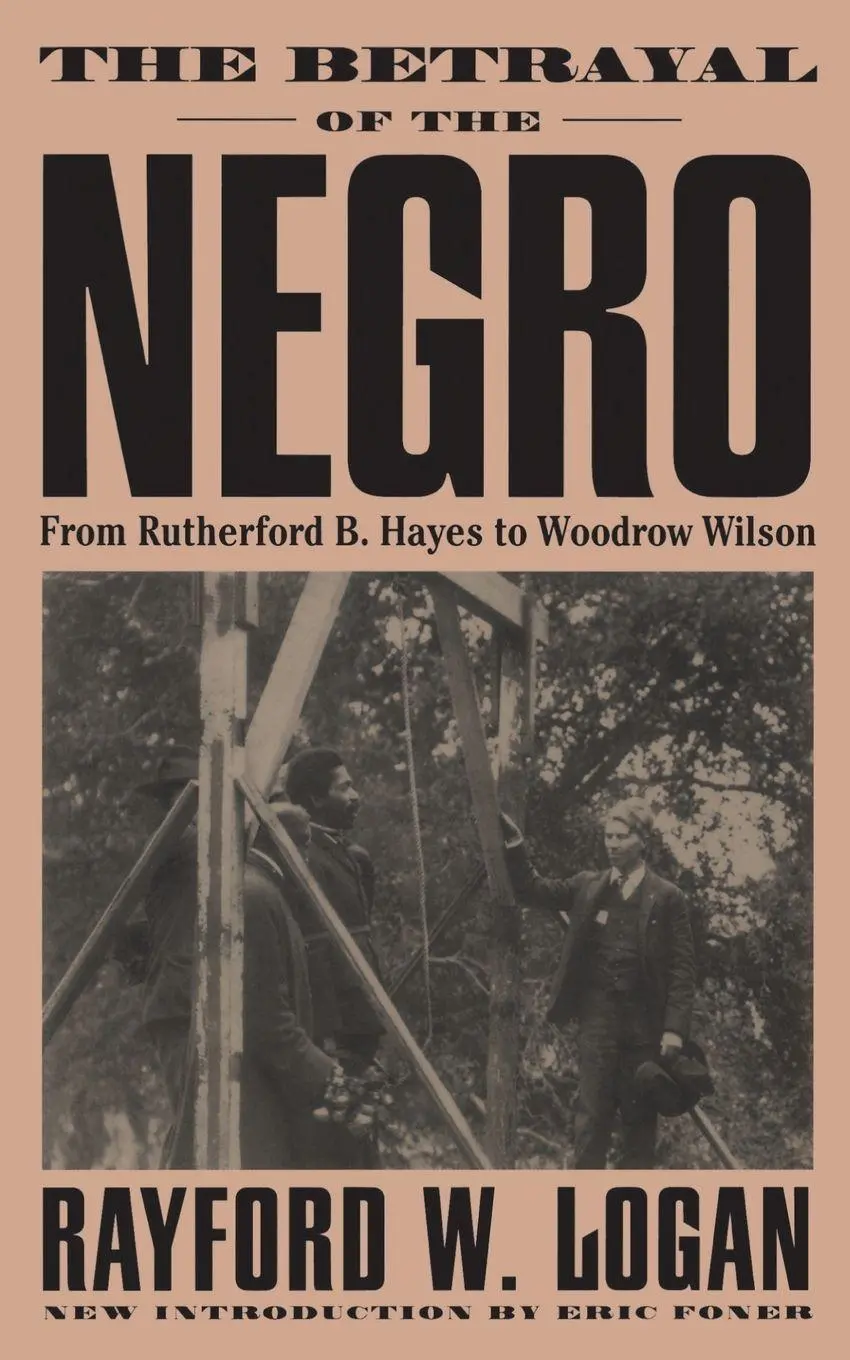 Cover: 9780306807589 | The Betrayal of the Negro, from Rutherford B. Hayes to Woodrow Wilson