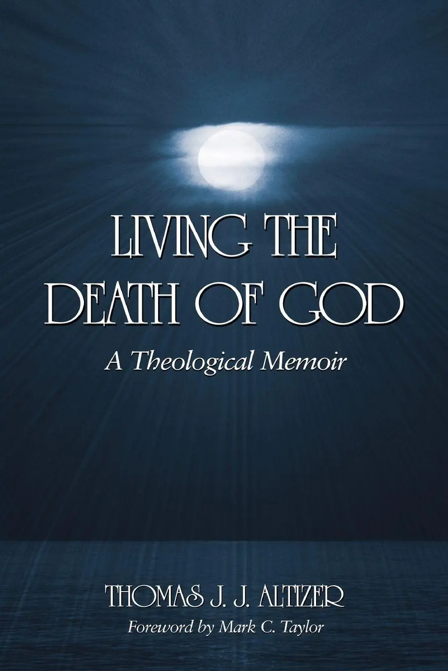 Cover: 9780791467589 | Living the Death of God | A Theological Memoir | Thomas J. J. Altizer