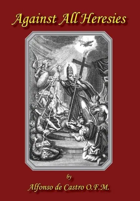 Cover: 9781732717589 | Against All Heresies | Alfonso de Castro | Buch | Gebunden | Englisch