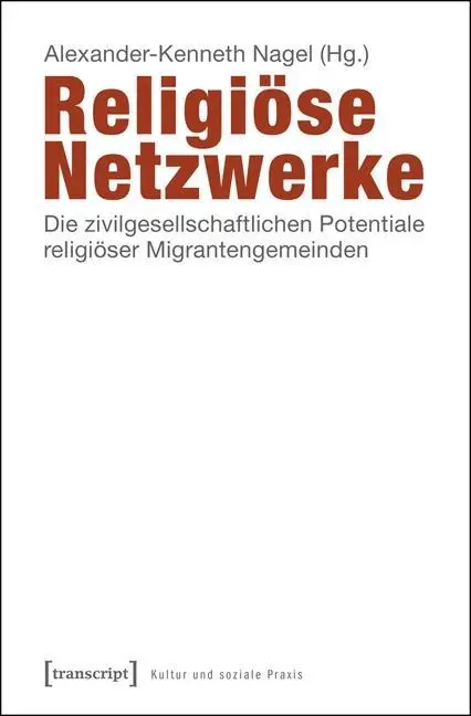Cover: 9783837627589 | Religiöse Netzwerke | Alexander-Kenneth Nagel | Taschenbuch | 272 S.