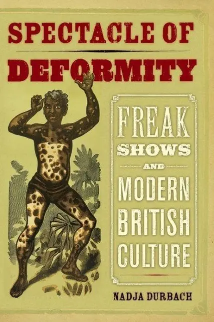 Cover: 9780520257689 | Durbach, N: Spectacle of Deformity | Nadja Durbach | Buch | Gebunden