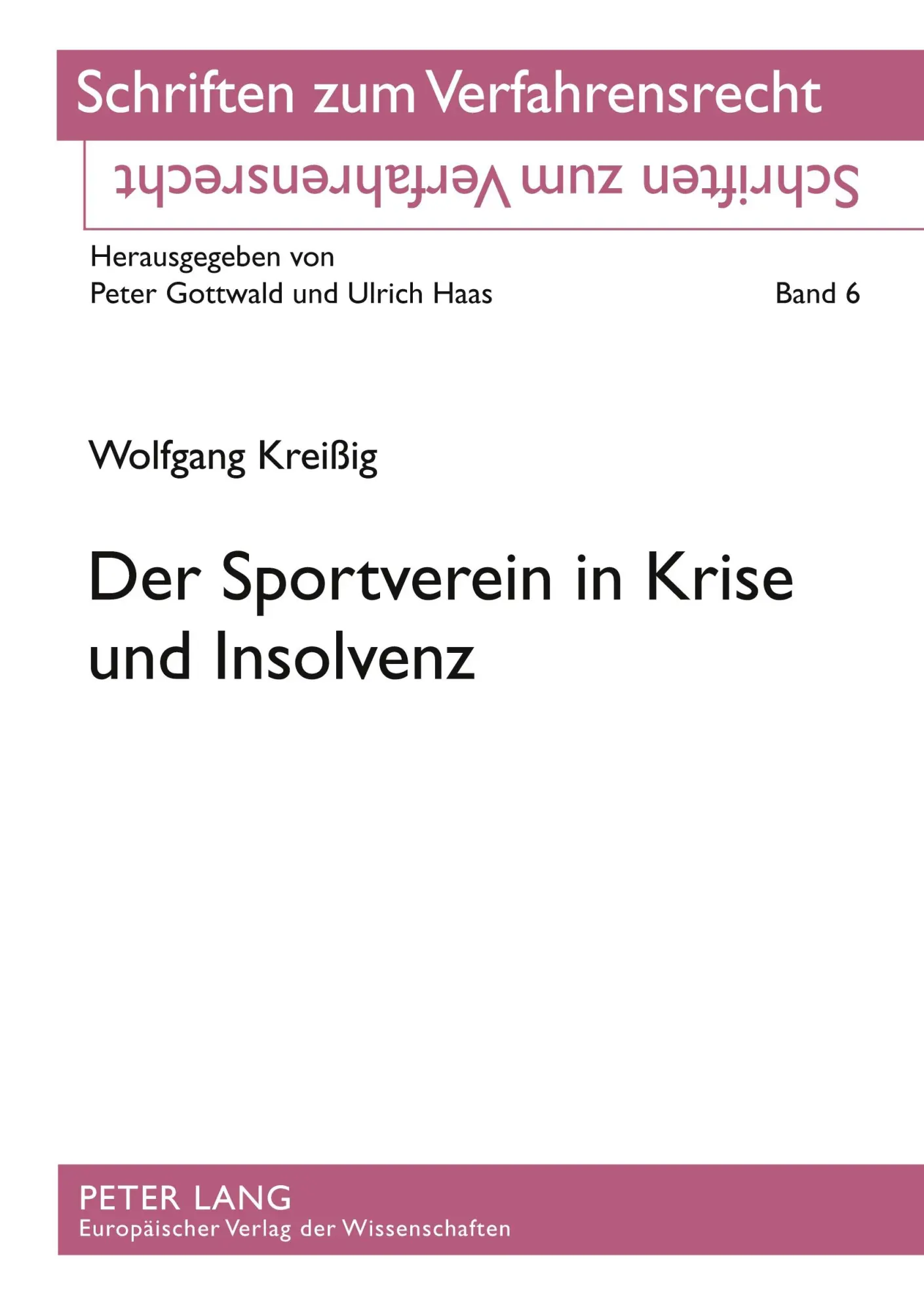 Der Sportverein in Krise und Insolvenz: Sämtliche Sportverbände und sämtliche Sportvereine mit nicht unerheblicher Wirtschaftstätigkeit (Schriften zum Verfahrensrecht)