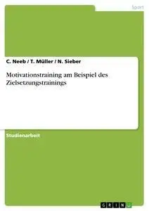 Cover: 9783638937689 | Motivationstraining am Beispiel des Zielsetzungstrainings | Buch