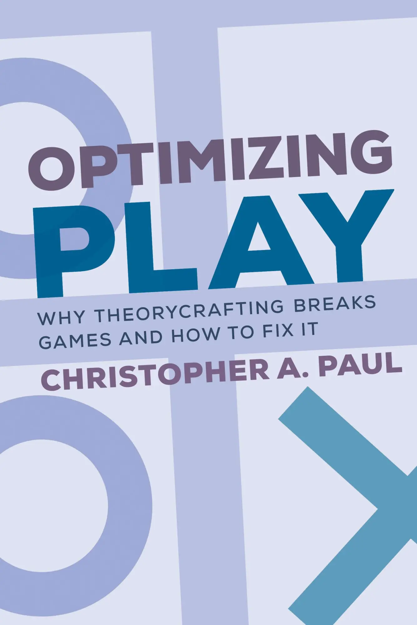 Cover: 9780262547789 | Optimizing Play | Why Theorycrafting Breaks Games and How to Fix It Cover: 9780262547789 | Optimizing Play | Why Theorycrafting Breaks Games and How to Fix It