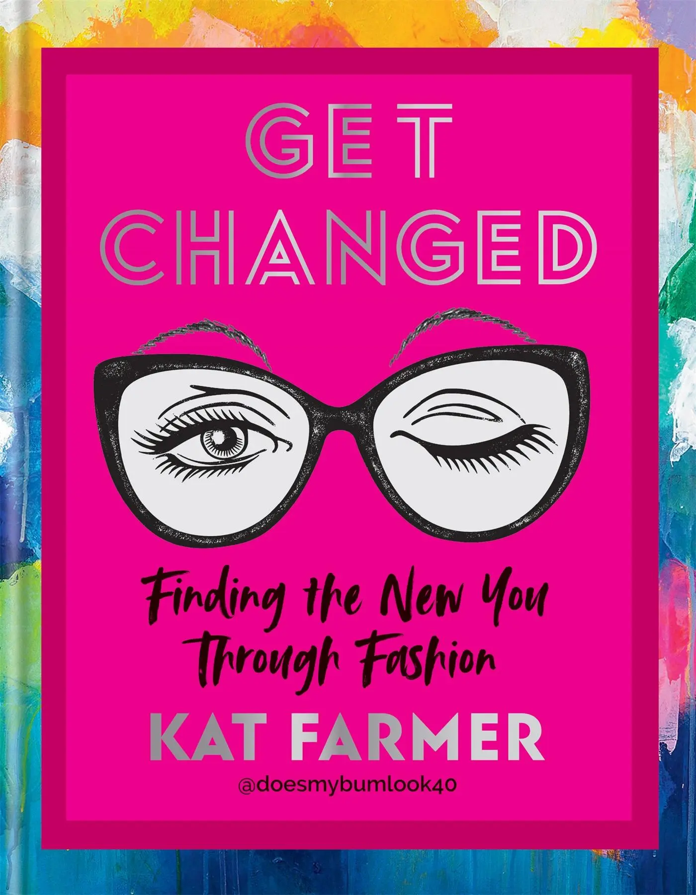 Cover: 9781784727789 | Get Changed | Finding the new you through fashion | Kat Farmer | Buch