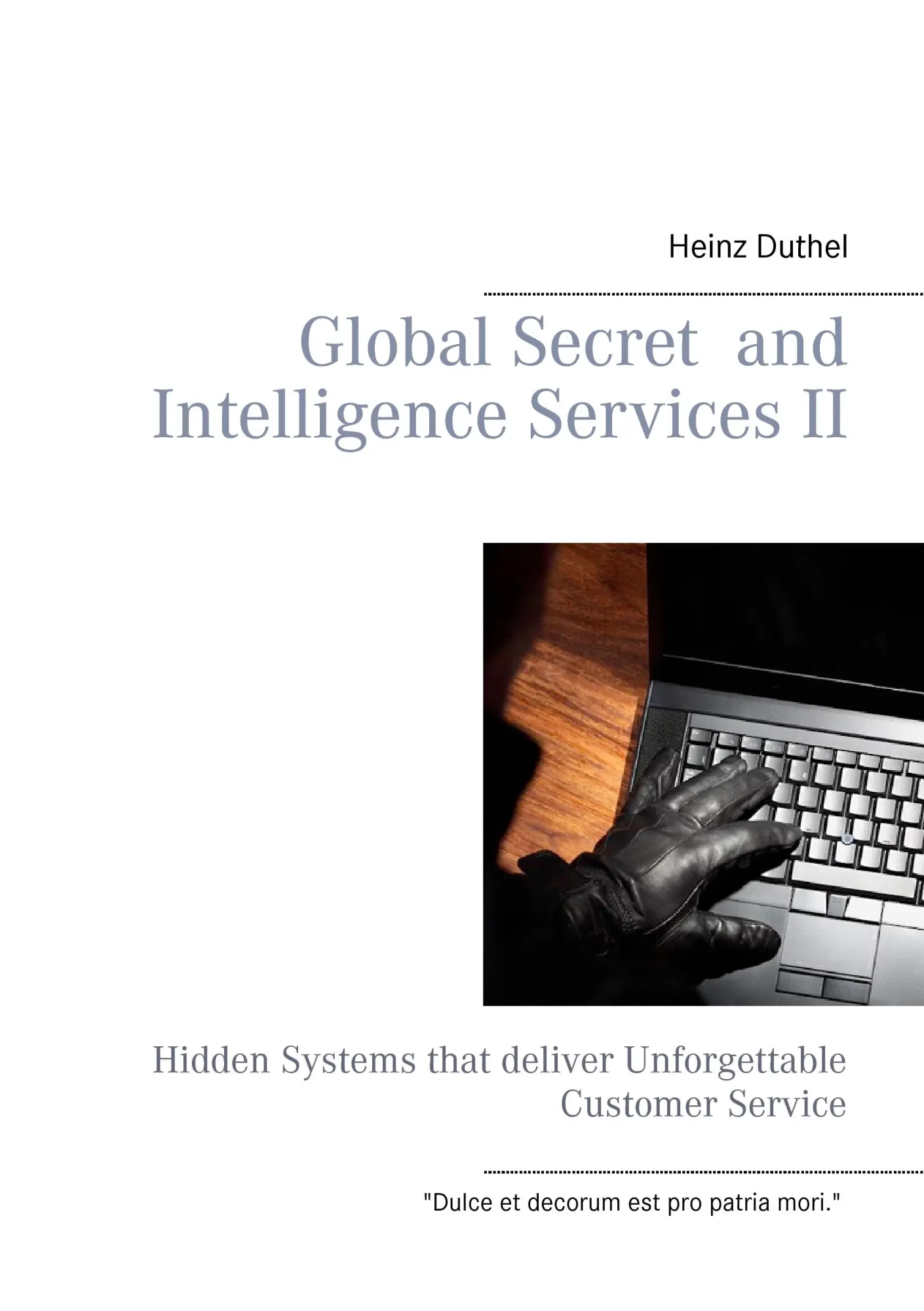 Global Secret and Intelligence Services II: Hidden Systems that deliver Unforgettable Customer Service