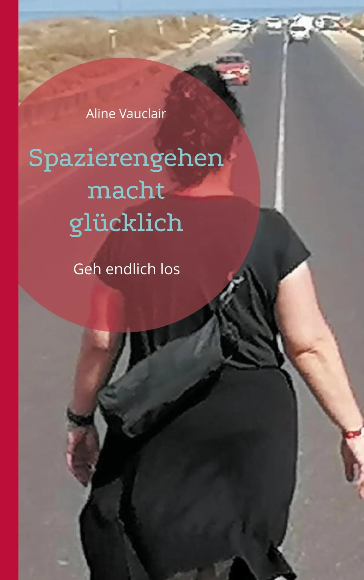 Cover: 9783769397789 | Spazierengehen macht glücklich | Geh endlich los | Aline Vauclair