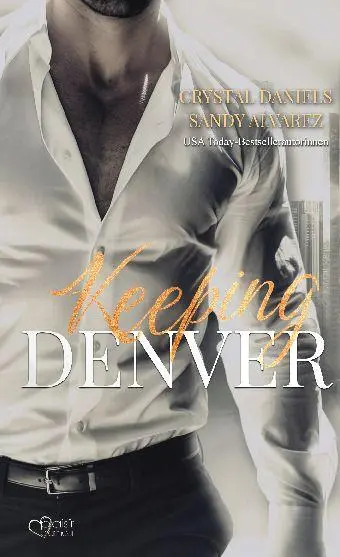 Cover: 9783864957789 | Keeping Denver - Bleib bei mir | Sandy Alvarez (u. a.) | Taschenbuch