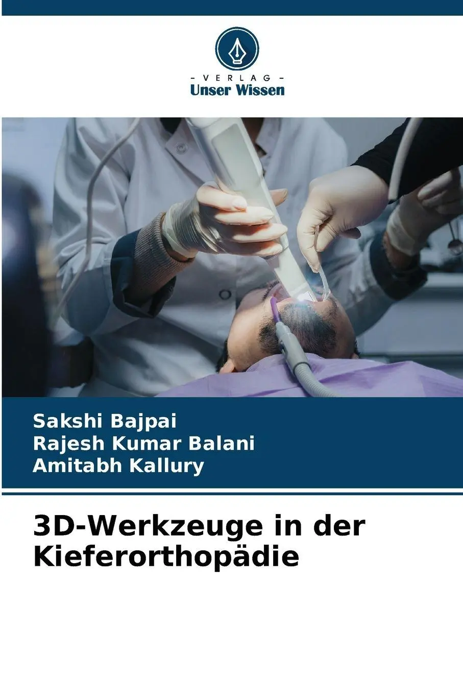 Cover: 9786209407789 | 3D-Werkzeuge in der Kieferorthopädie | Sakshi Bajpai (u. a.) | Buch