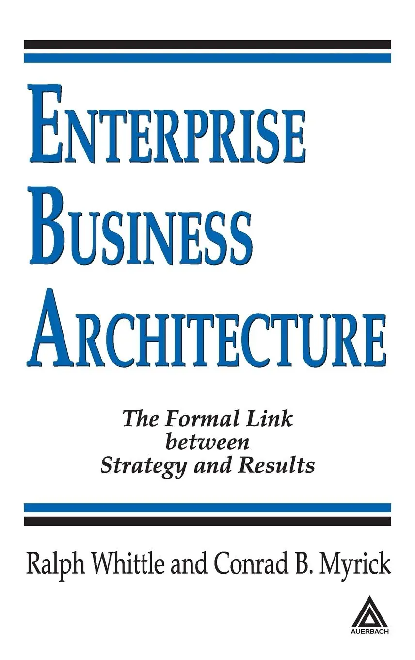 Cover: 9780849327889 | Enterprise Business Architecture | Ralph Whittle (u. a.) | Buch | 2004