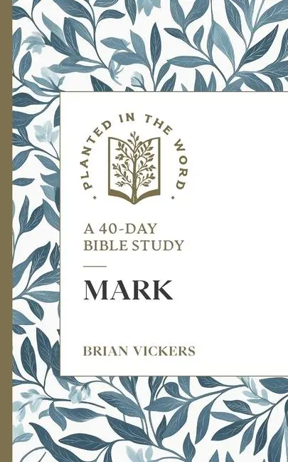 Cover: 9781683597889 | Mark | A 40-Day Bible Study | Brian Vickers | Taschenbuch | Englisch