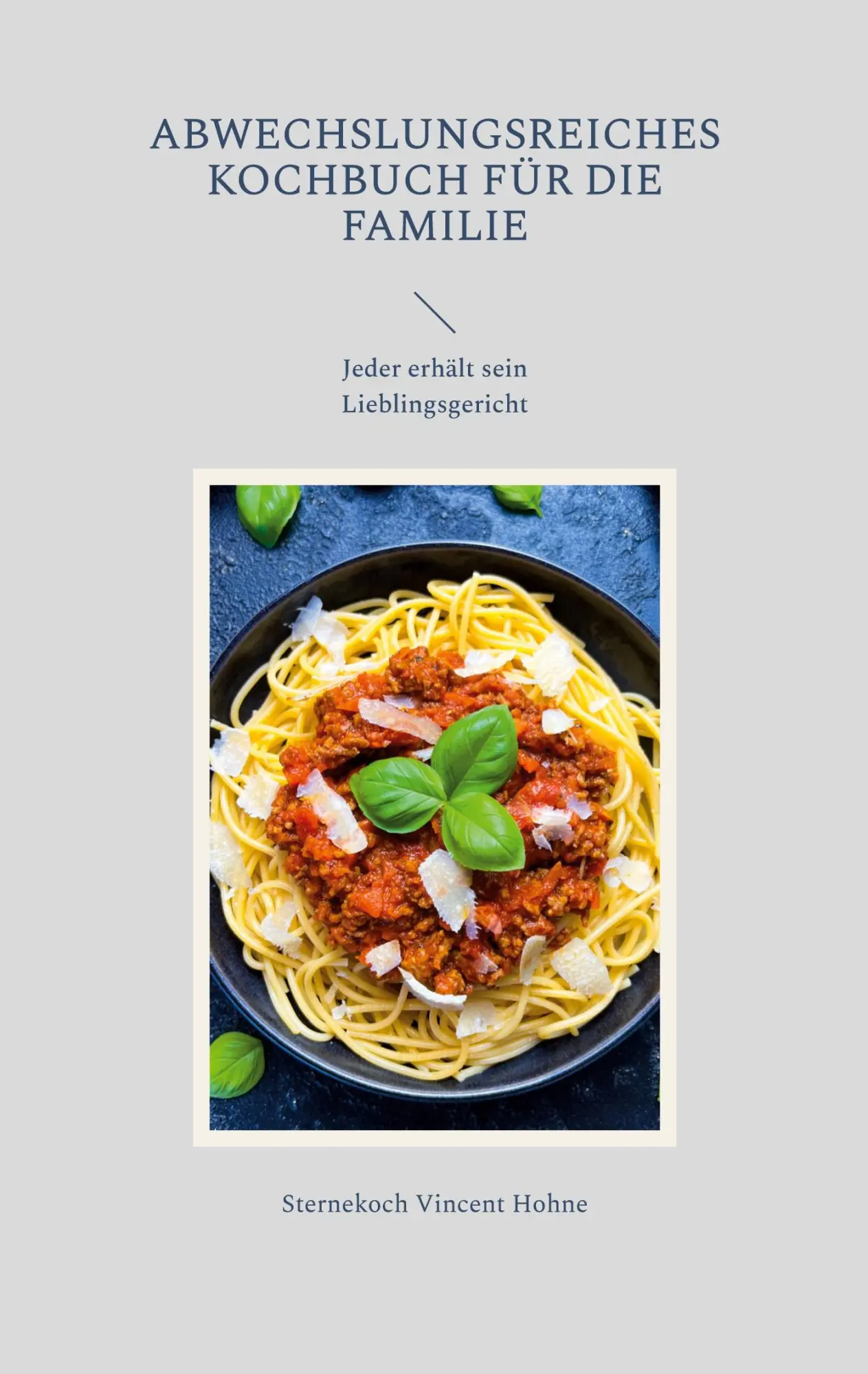 Cover: 9783756897889 | Abwechslungsreiches Kochbuch für die Familie | Hohne | Taschenbuch
