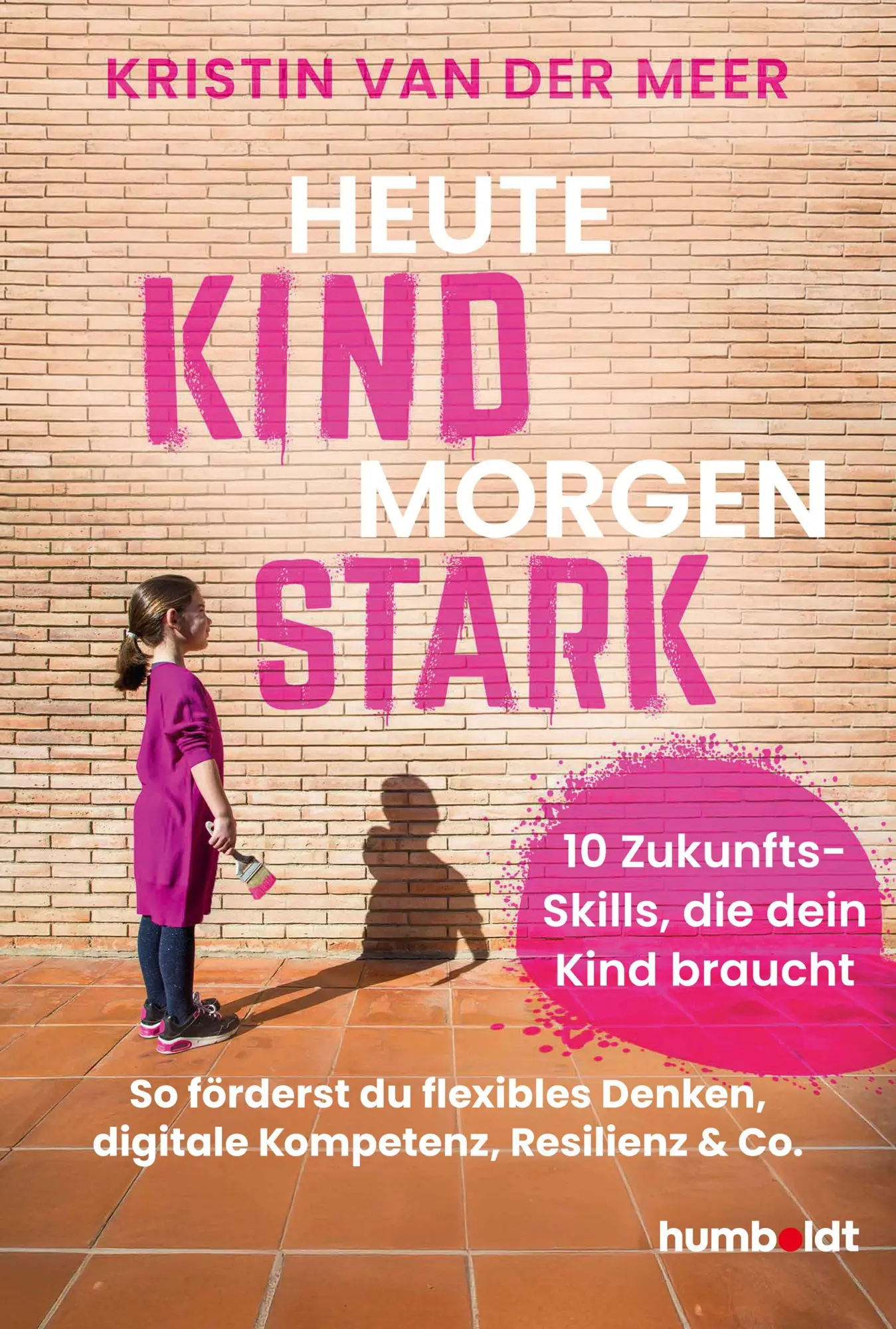 Cover: 9783842617889 | Heute Kind - morgen stark | Kristin van der Meer | Taschenbuch | 2026