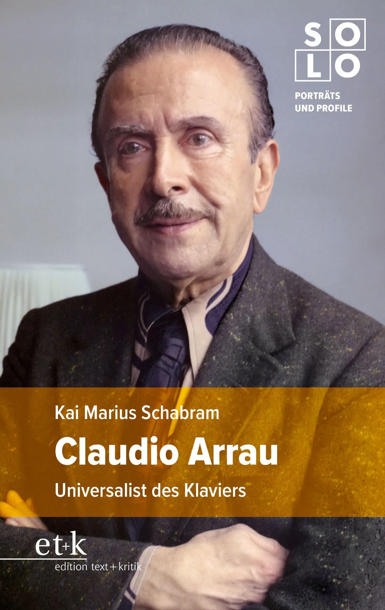 Cover: 9783967077889 | Claudio Arrau | Universalist des Klaviers | Kai Marius Schabram | Buch