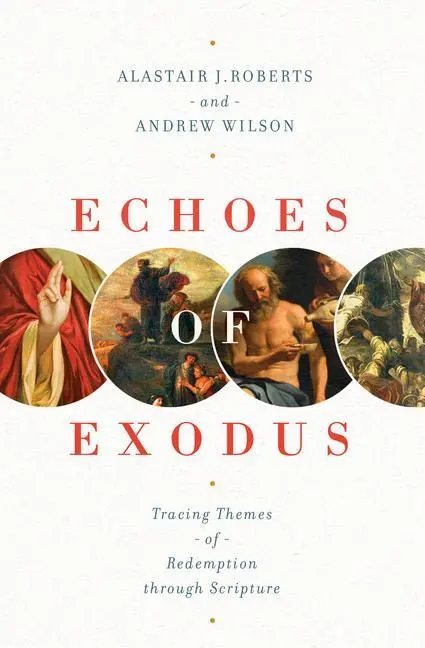 Cover: 9781433557989 | Echoes of Exodus | Tracing Themes of Redemption Through Scripture