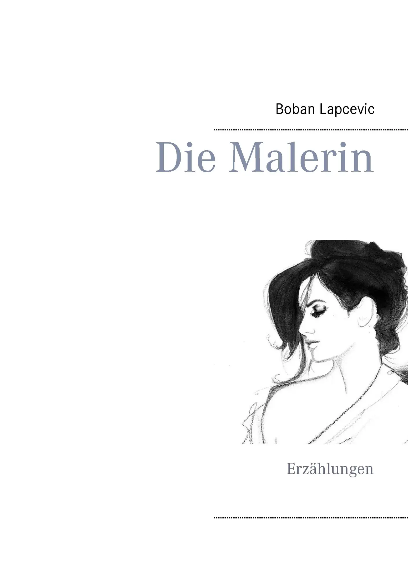 Cover: 9783744837989 | Die Malerin | Erzählungen | Boban Lapcevic | Taschenbuch | 96 S.