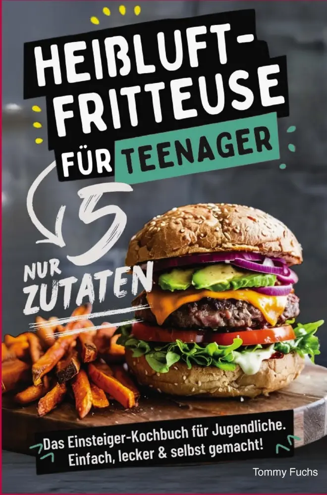 Cover: 9789403817989 | Heißluftfritteuse für Teenager - Kochen mit nur 5 Zutaten! Das...
