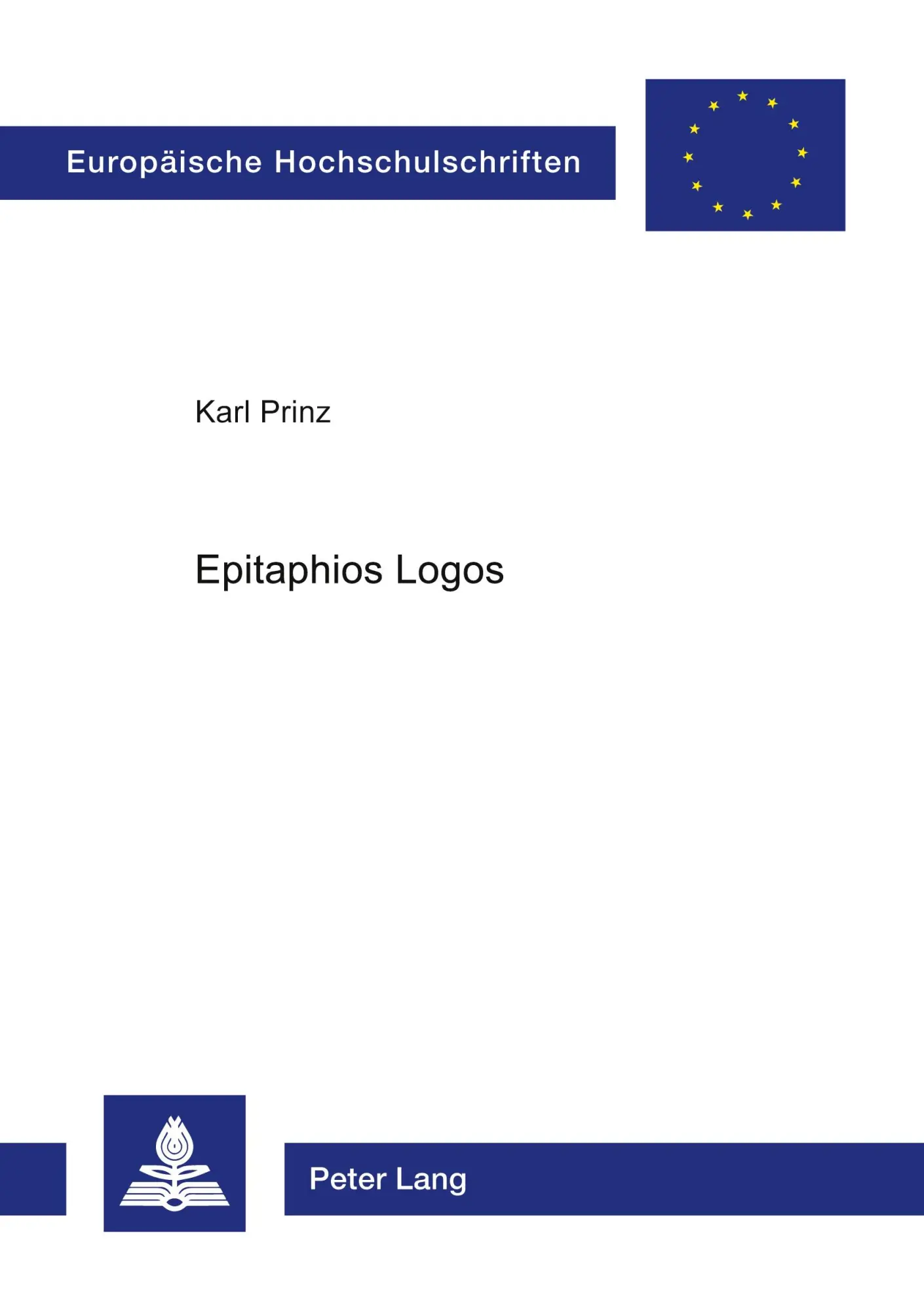 Epitaphios Logos: Struktur, Funktion und Bedeutung der Bestattungsreden im Athen des 5. und 4. Jahrhunderts (Europäische Hochschulschriften - Reihe III)