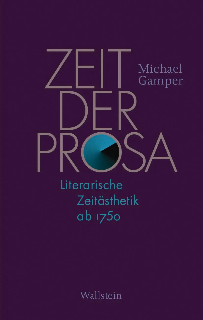 Cover: 9783835358089 | Zeit der Prosa | Literarische Zeitästhetik ab 1750 | Michael Gamper