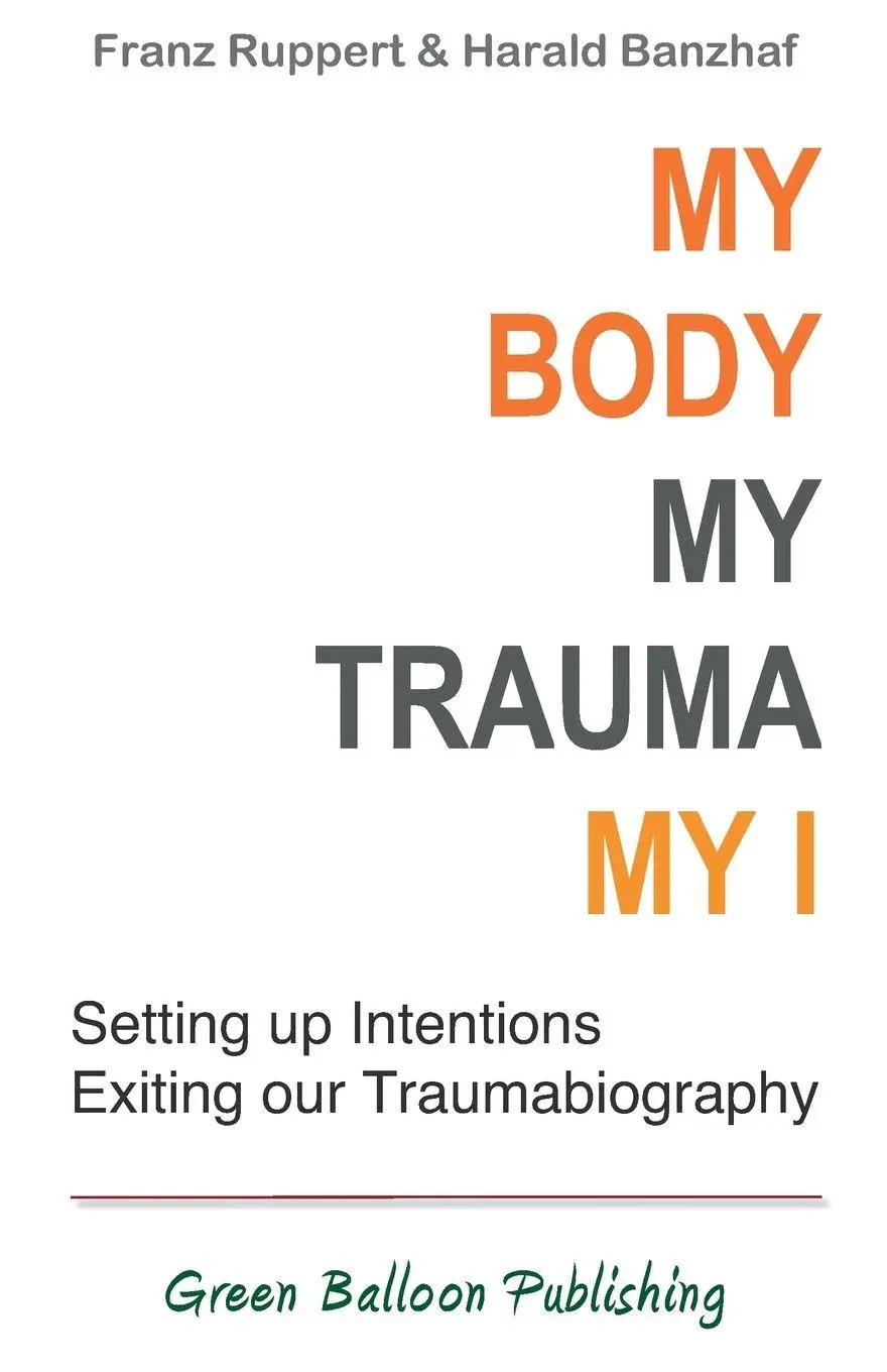 Cover: 9780955968389 | My Body, My Trauma, My I | Franz Ruppert (u. a.) | Taschenbuch | 2018