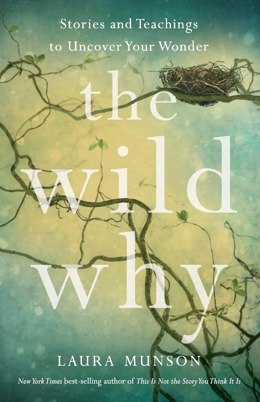 Cover: 9781647428389 | Wild Why | Stories and Teachings to Uncover Your Wonder | Laura Munson
