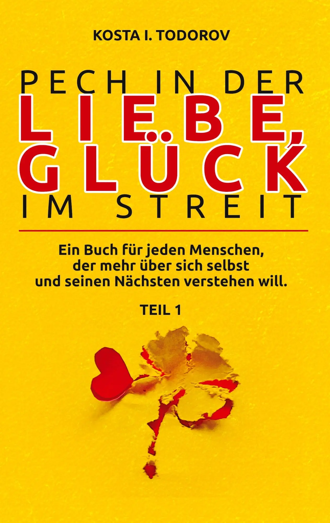 Cover: 9783347328389 | Pech in der Liebe, Glück im Streit Teil I | Kosta I. Todorov | Buch