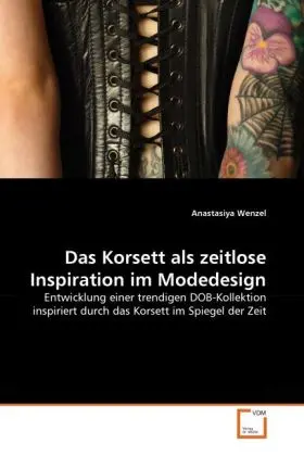 Cover: 9783836488389 | Das Korsett als zeitlose Inspiration im Modedesign | Anastasiya Wenzel