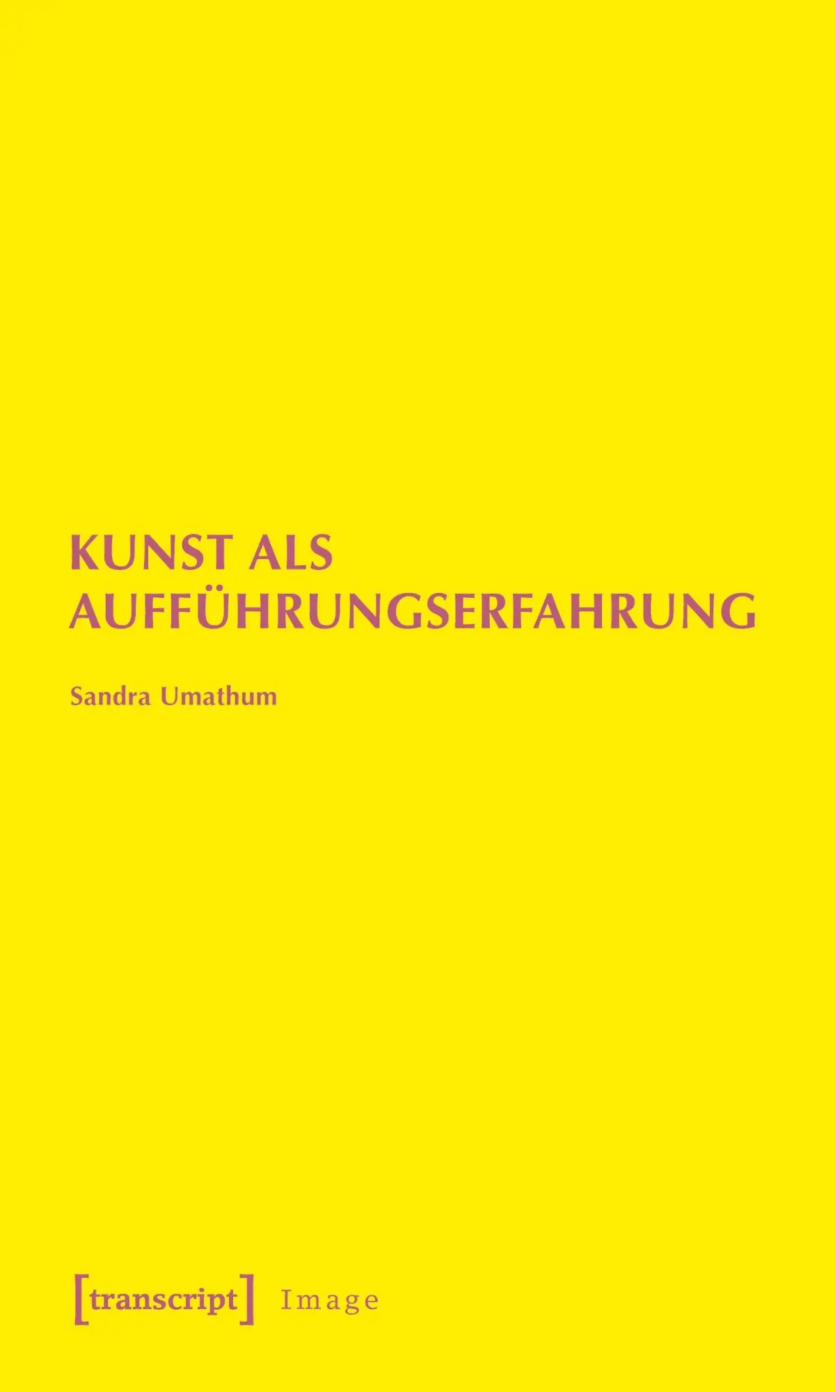 Cover: 9783837618389 | Kunst als Aufführungserfahrung | Sandra Umathum | Taschenbuch | 190 S.
