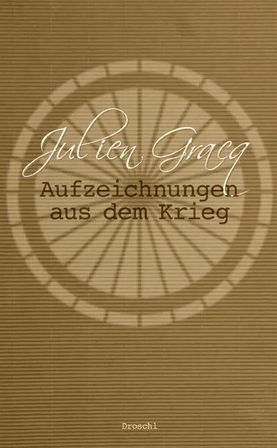 Cover: 9783854208389 | Aufzeichnungen aus dem Krieg | Tagebuch und Erzählung | Julien Gracq