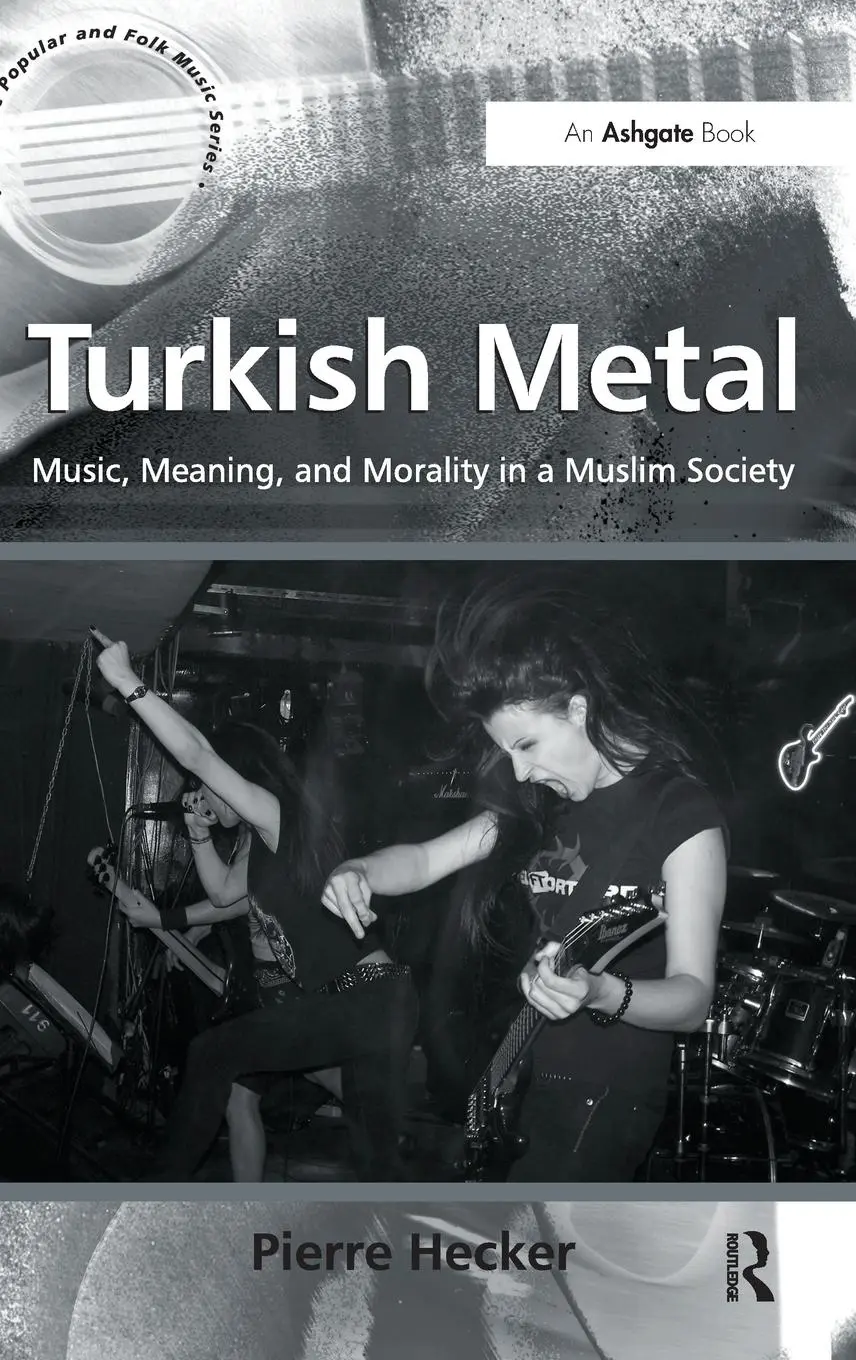 Cover: 9781409438489 | Turkish Metal | Music, Meaning, and Morality in a Muslim Society