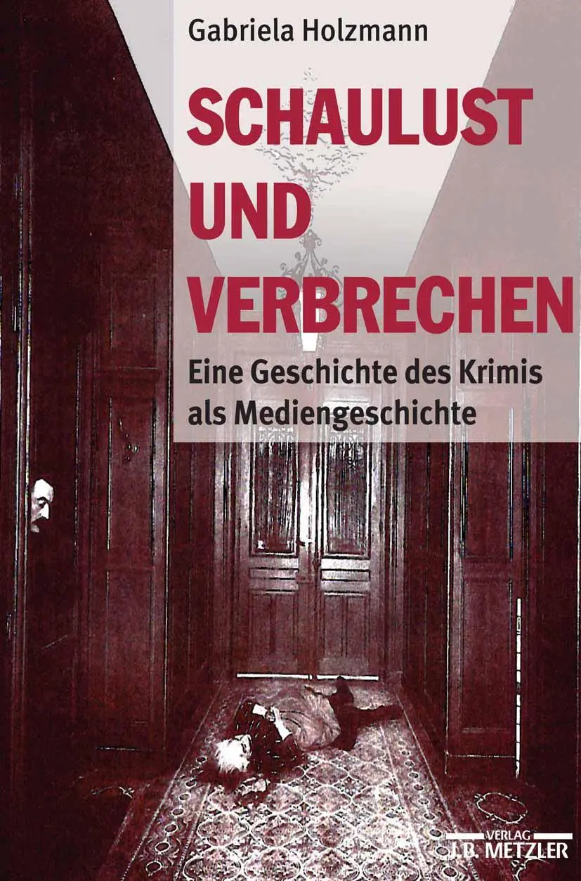 Cover: 9783476018489 | Schaulust und Verbrechen | Gabriela Holzmann | Buch | viii | Deutsch