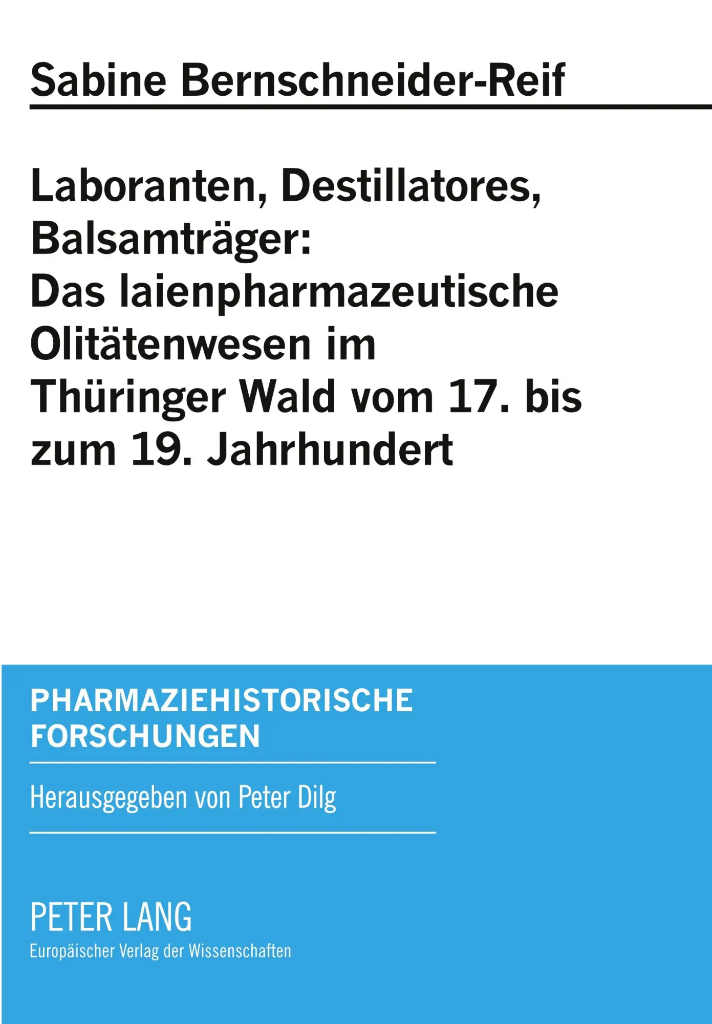 Laboranten Destillatores Balsamträger Das laienpharmazeutische Olitätenwesen im Thüringer Wald vom 17 bis zum 19 Jahrhundert - Sabine Bernschneider-Reif Kartoniert (TB)
