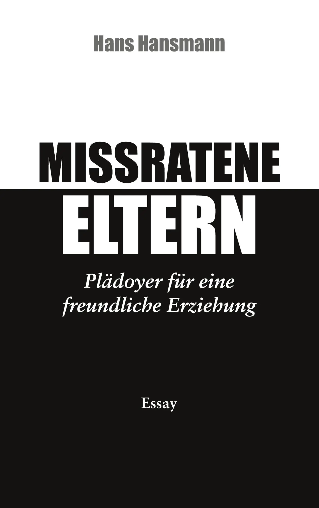 Cover: 9783738608489 | Missratene Eltern | Plädoyer für eine freundliche Erziehung | Hansmann