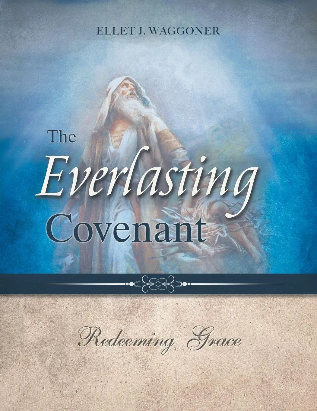 Cover: 9780994558589 | The Everlasting Covenant | Redeeming Grace | Ellet J. Waggoner | Buch