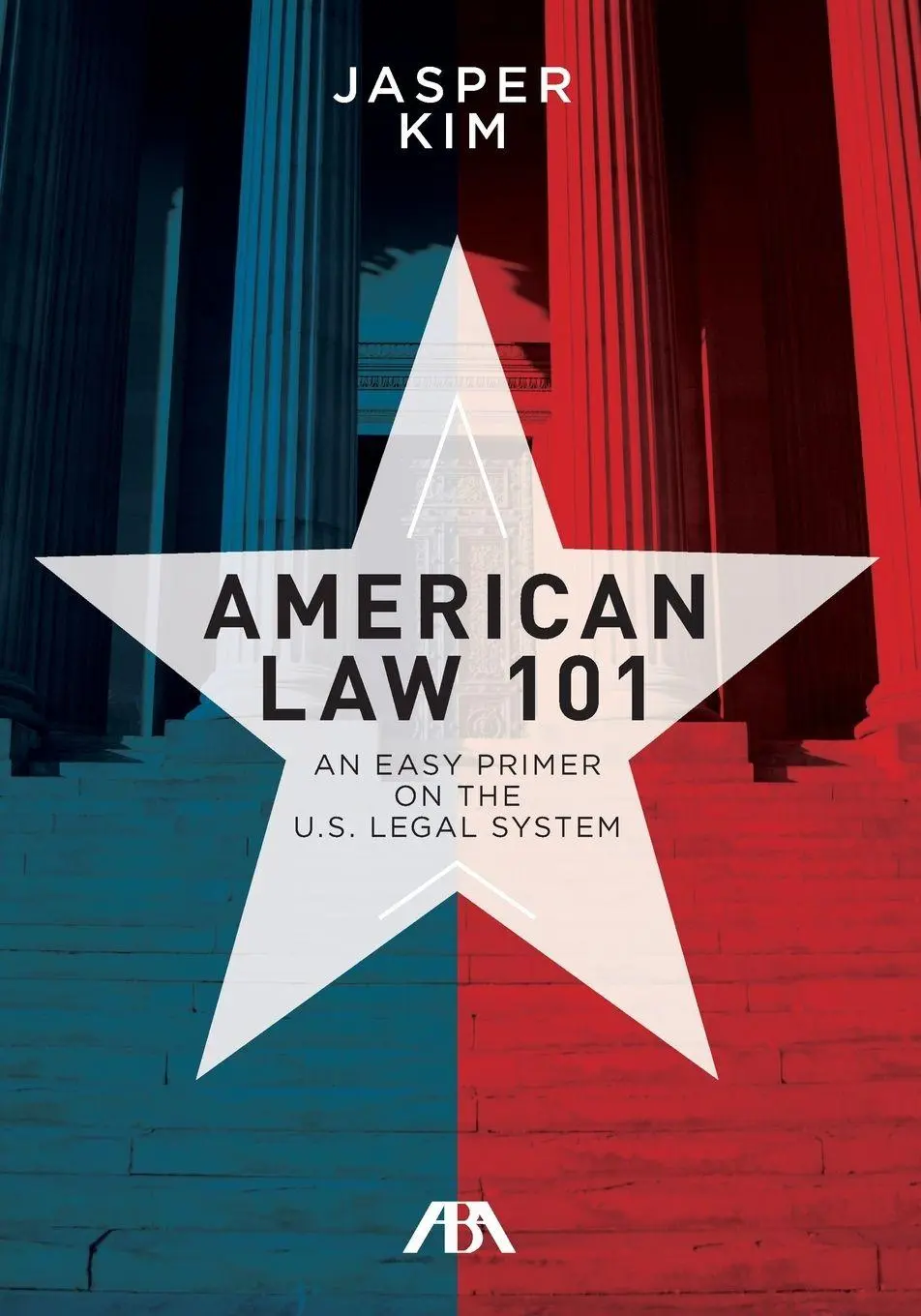 Cover: 9781627228589 | American Law 101 | An Easy Primer on the U.S. Legal System | Kim
