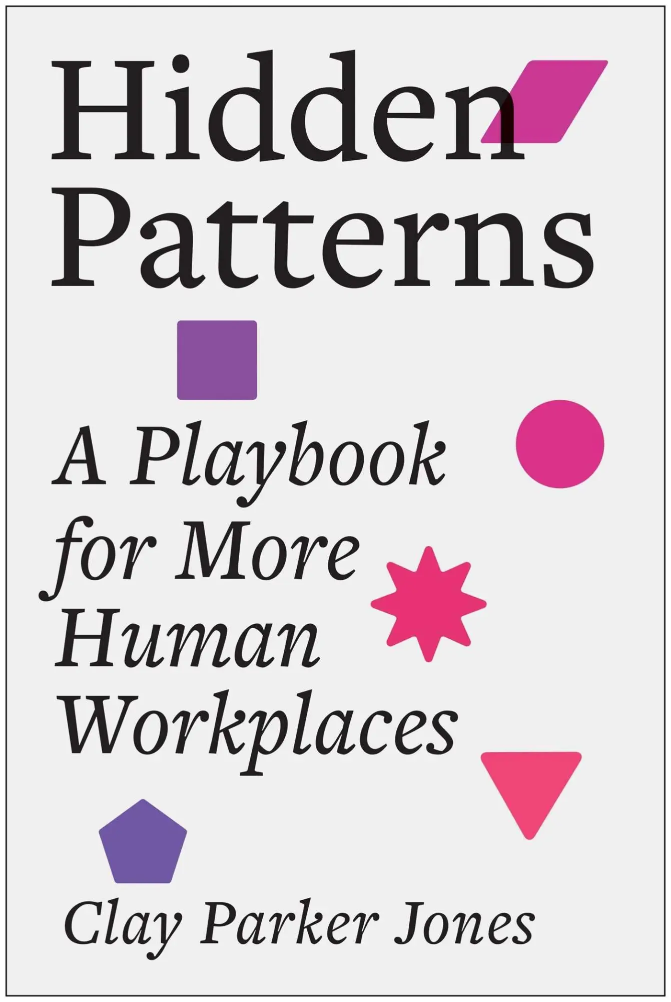 Cover: 9781637748589 | Hidden Patterns | A Playbook for More Human Workplaces | Jones | Buch