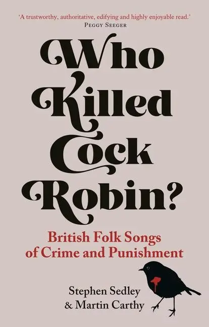 Cover: 9781789148589 | Who Killed Cock Robin? | British Folk Songs of Crime and Punishment