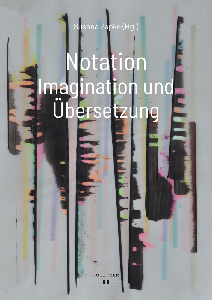 Cover: 9783990128589 | Notation. Imagination und Übersetzung | Susana Zapke | Buch | 248 S.