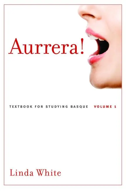 Cover: 9781948908689 | Aurrera!: A Textbook for Studying Basque, Volume 1 Volume 1 | White