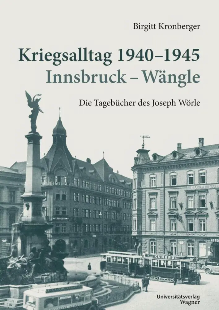 Cover: 9783703008689 | Kriegsalltag 1940-1945 Innsbruck - Wängle | Birgitt Kronberger | Buch