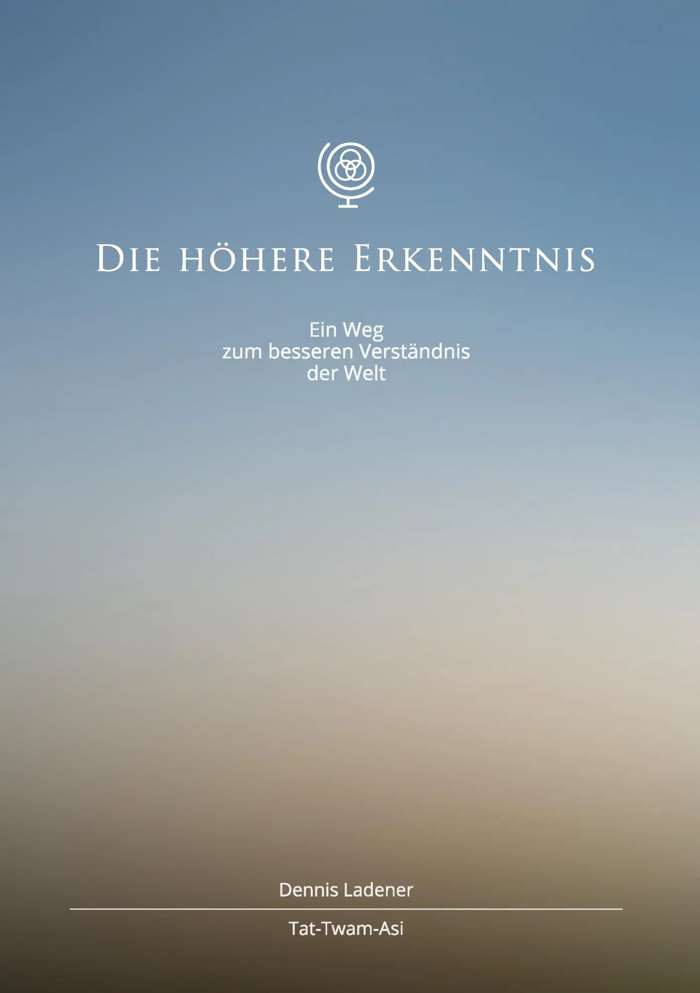 Cover: 9783735788689 | Die höhere Erkenntnis | Ein Weg zum besseren Verständnis der Welt