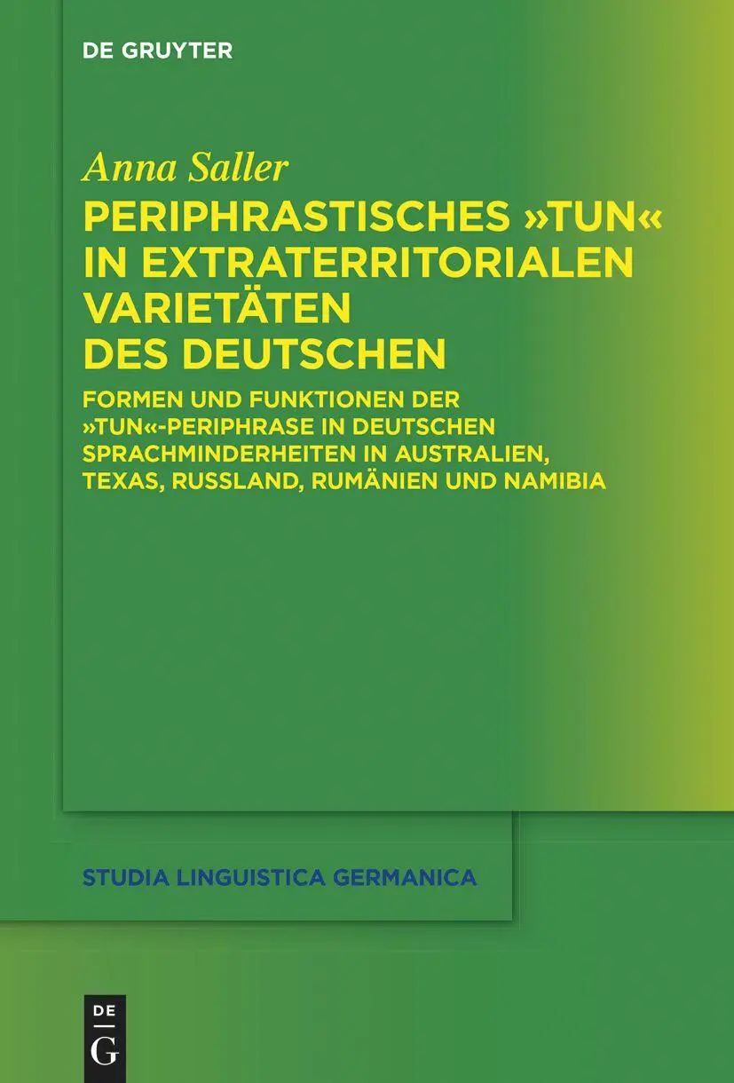 Periphrastisches tun in extraterritorialen Varietäten des Deutschen: Formen und Funktionen der tun-Periphrase in deutschen Sprachminderheiten in ... Namibia (Studia Linguistica Germanica, 147)
