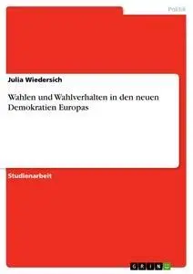 Cover: 9783638688789 | Wahlen und Wahlverhalten in den neuen Demokratien Europas | Wiedersich